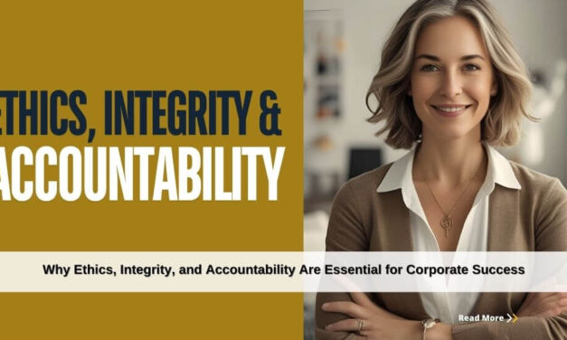 Why Ethics, Integrity, and Accountability Are Essential for Corporate Success