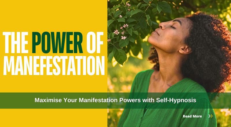 Maximise Your Manifestation Powers with Incredible Self-Hypnosis in 3-Steps