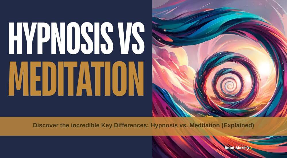 Discover the incredible Key Differences: Hypnosis vs. Meditation (Explained)