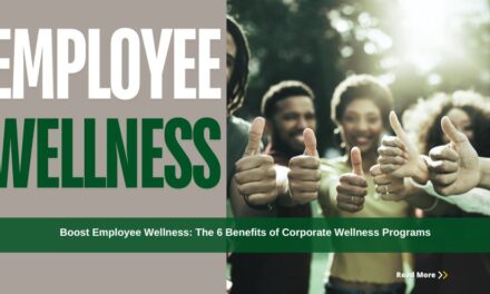 Boost Employee Wellness: The 6 Incredible Benefits of Corporate Wellness Programs