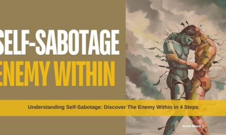 Understanding Self-Sabotage: Discover The Enemy Within in 4 Steps