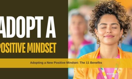 Adopting a New Positive Mindset: The 11 Benefits