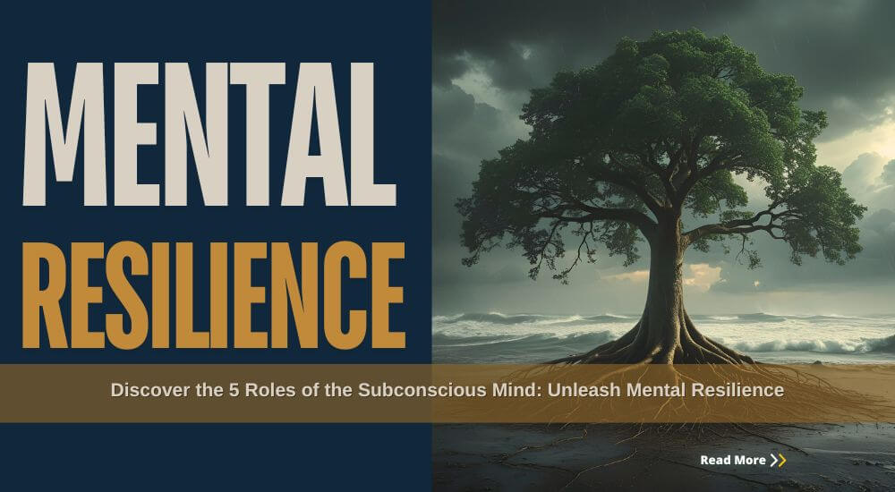 Discover the 5 Roles of the Subconscious Mind: Unleash Mental Resilience
