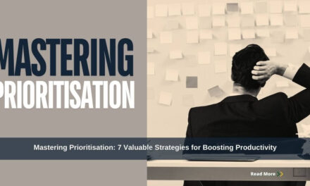 Mastering Prioritisation: 7 Valuable Strategies for Boosting Productivity