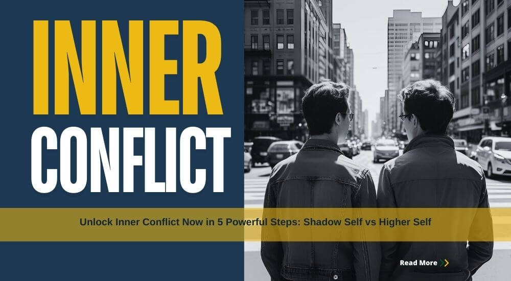 Unlock Inner Conflict Now in 5 Powerful Steps: Shadow Self vs Higher Self