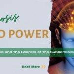Mind Power in 4-Steps: Hypnosis and the Groundbreaking Secrets of the Subconscious Mind
