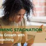 Overcoming Stagnation in 5-Steps: How Mindset Coaching Fuels Sustainable Growth and How It Compares to Life Coaching