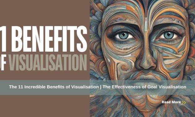 The 11 Incredible Benefits of Visualisation | The Effectiveness of Goal Visualisation