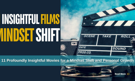 11 Profoundly Insightful Movies for a Mindset Shift and Personal Growth