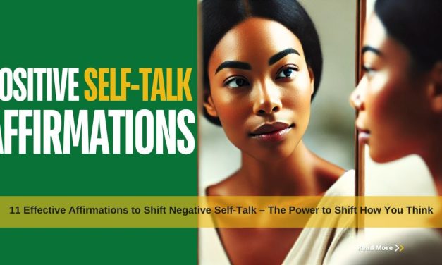 11 Effective Affirmations to Shift Negative Self-Talk – The Incredible Power to Shift How You Think